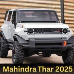 Mahindra Thar 2025 : ऑफ-रोड परफॉर्मेंस में महिंद्रा थार 2025 का जवाब नहीं